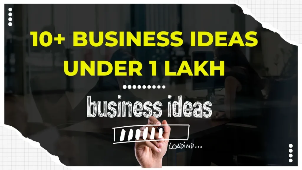 Business Ideas Under 1 lakh